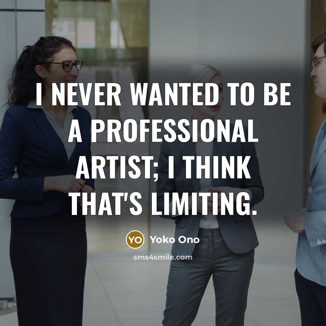 “I never wanted to be a professional artist; I think…” quote by Yoko Ono