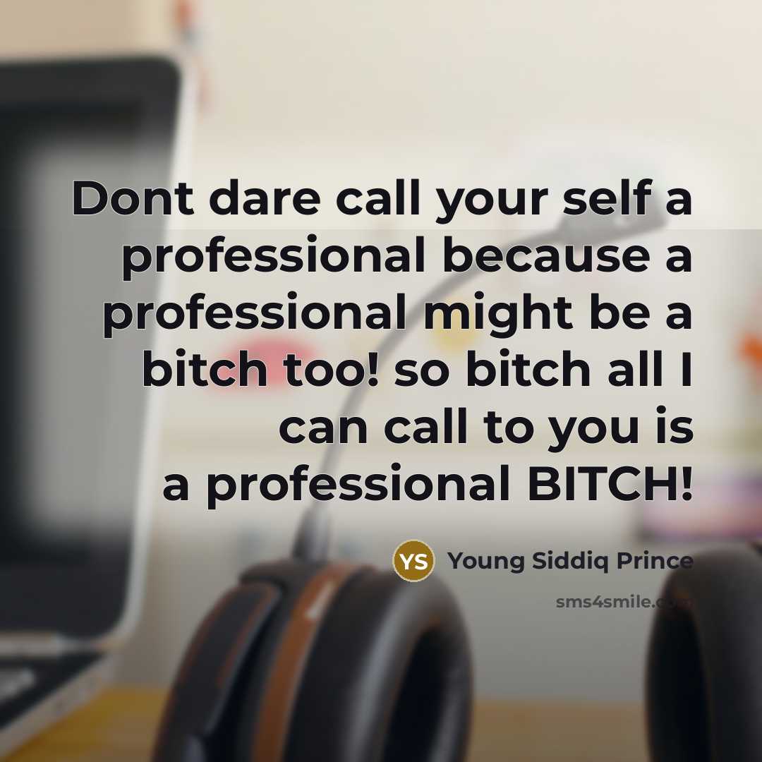 “Dont dare call your self a professional because a professional…” quote by Young Siddiq Prince
