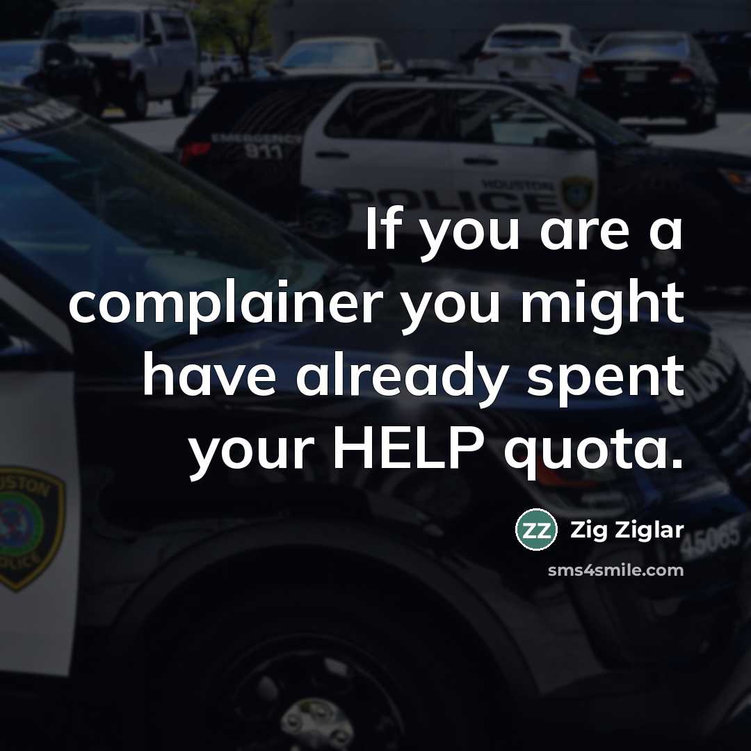 “If you are a complainer you might have already spent…” quote by Zig Ziglar