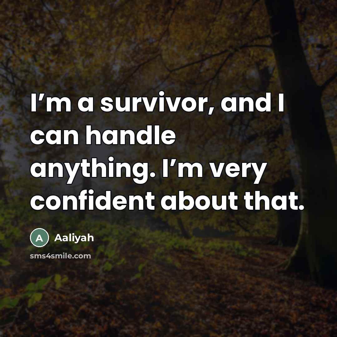 “I’m a survivor, and I can handle anything. I’m very…” quote by Aaliyah