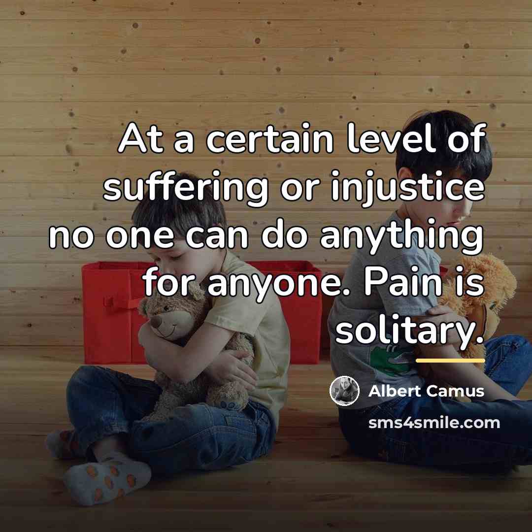 “At a certain level of suffering or injustice no one…” quote by Albert Camus