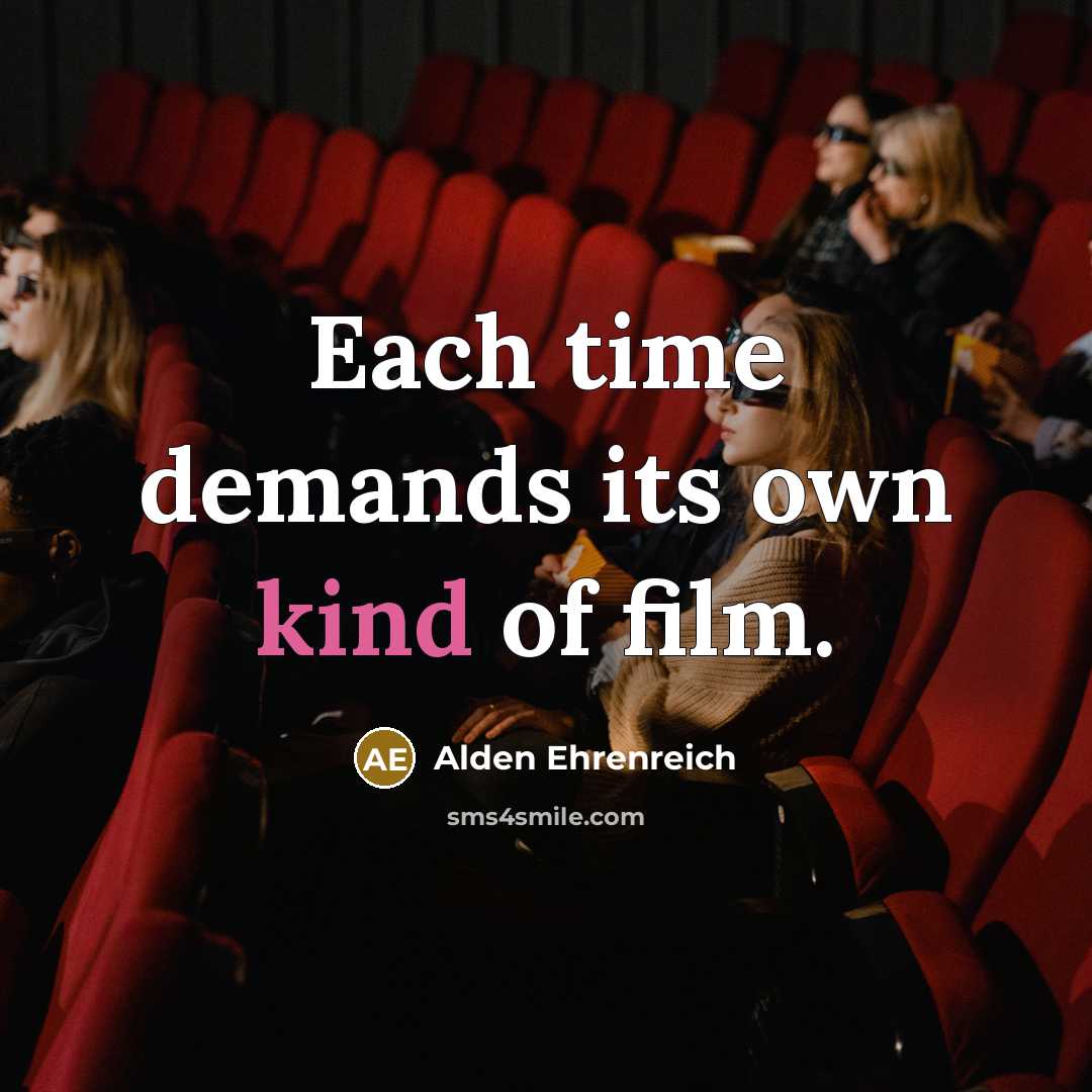 “Each time demands its own kind of film.…” quote by Alden Ehrenreich