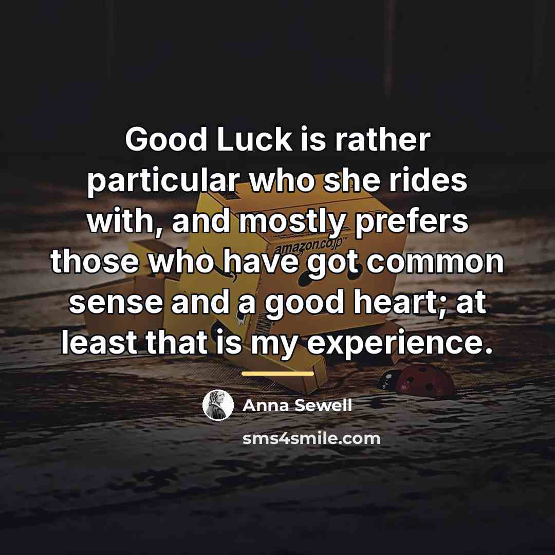 “Good Luck is rather particular who she rides with, and…” quote by Anna Sewell