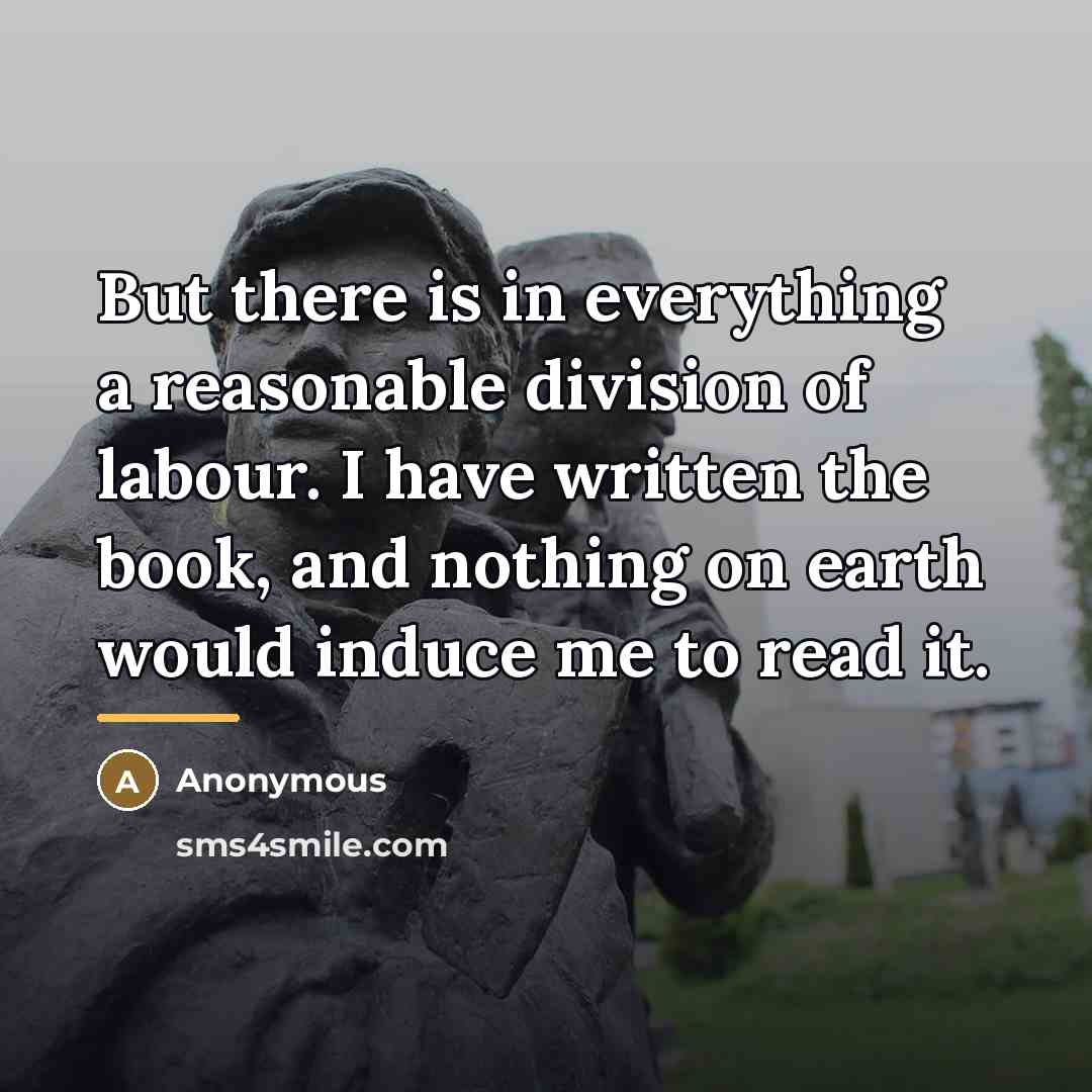“But there is in everything a reasonable division of labour.…” quote by Anonymous