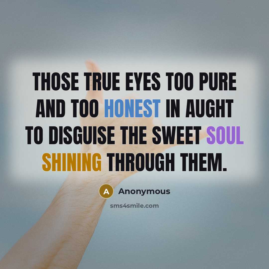 “Those true eyes Too pure and too honest in aught…” quote by Anonymous