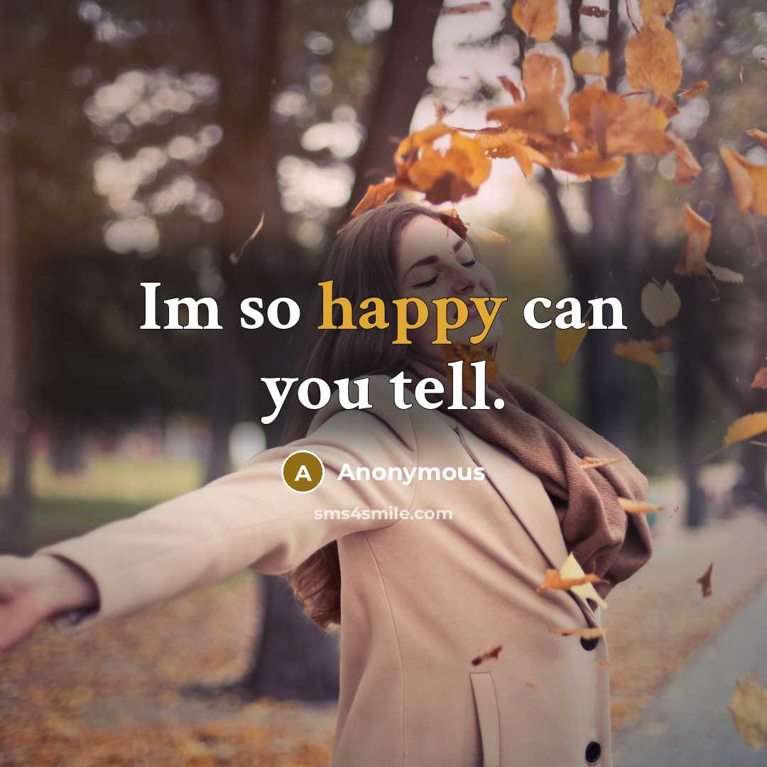 “Im so happy can you tell.…” quote by Anonymous