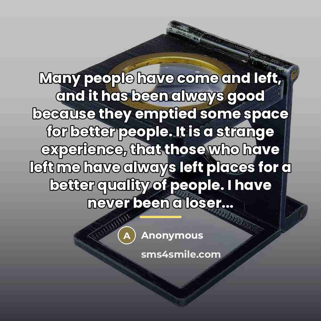 “Many people have come and left, and it has been…” quote by Anonymous