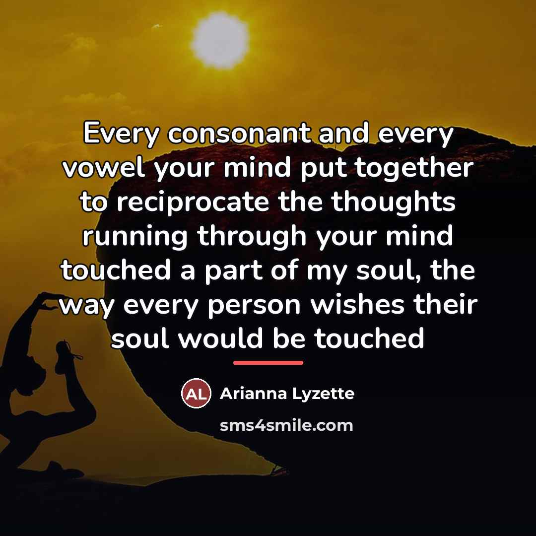 “Every consonant and every vowel your mind put together to…” quote by Arianna Lyzette