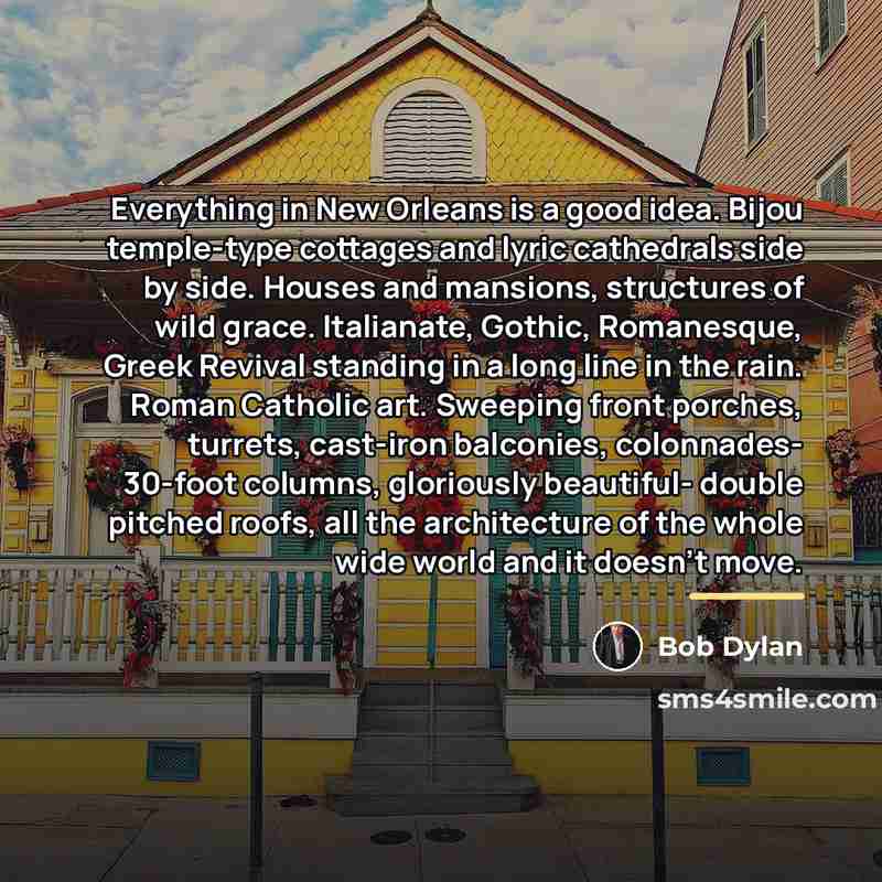 “Everything in New Orleans is a good idea. Bijou temple-type…” quote by Bob Dylan