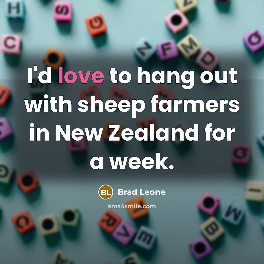 “I'd love to hang out with sheep farmers in New…” quote by Brad Leone