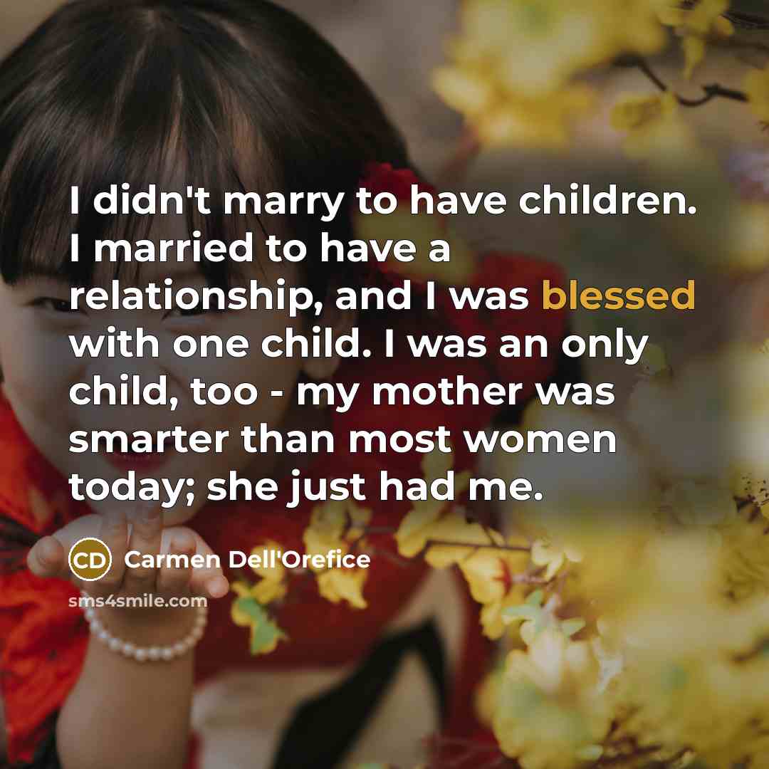 “I didn't marry to have children. I married to have…” quote by Carmen Dell'Orefice