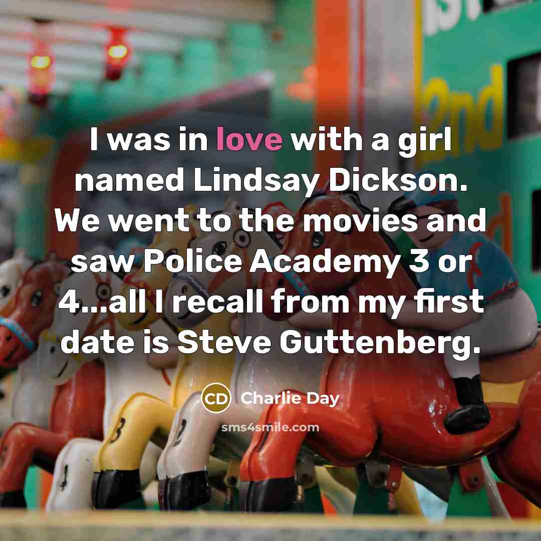 “I was in love with a girl named Lindsay Dickson.…” quote by Charlie Day