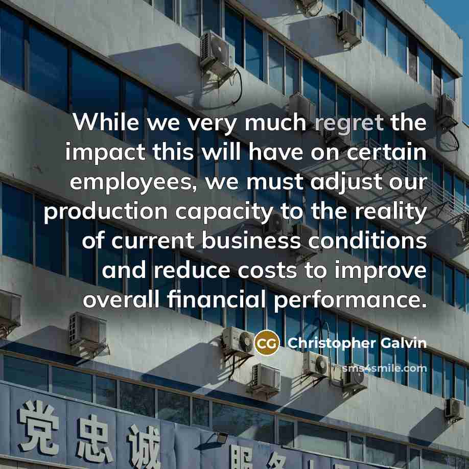“While we very much regret the impact this will have…” quote by Christopher Galvin