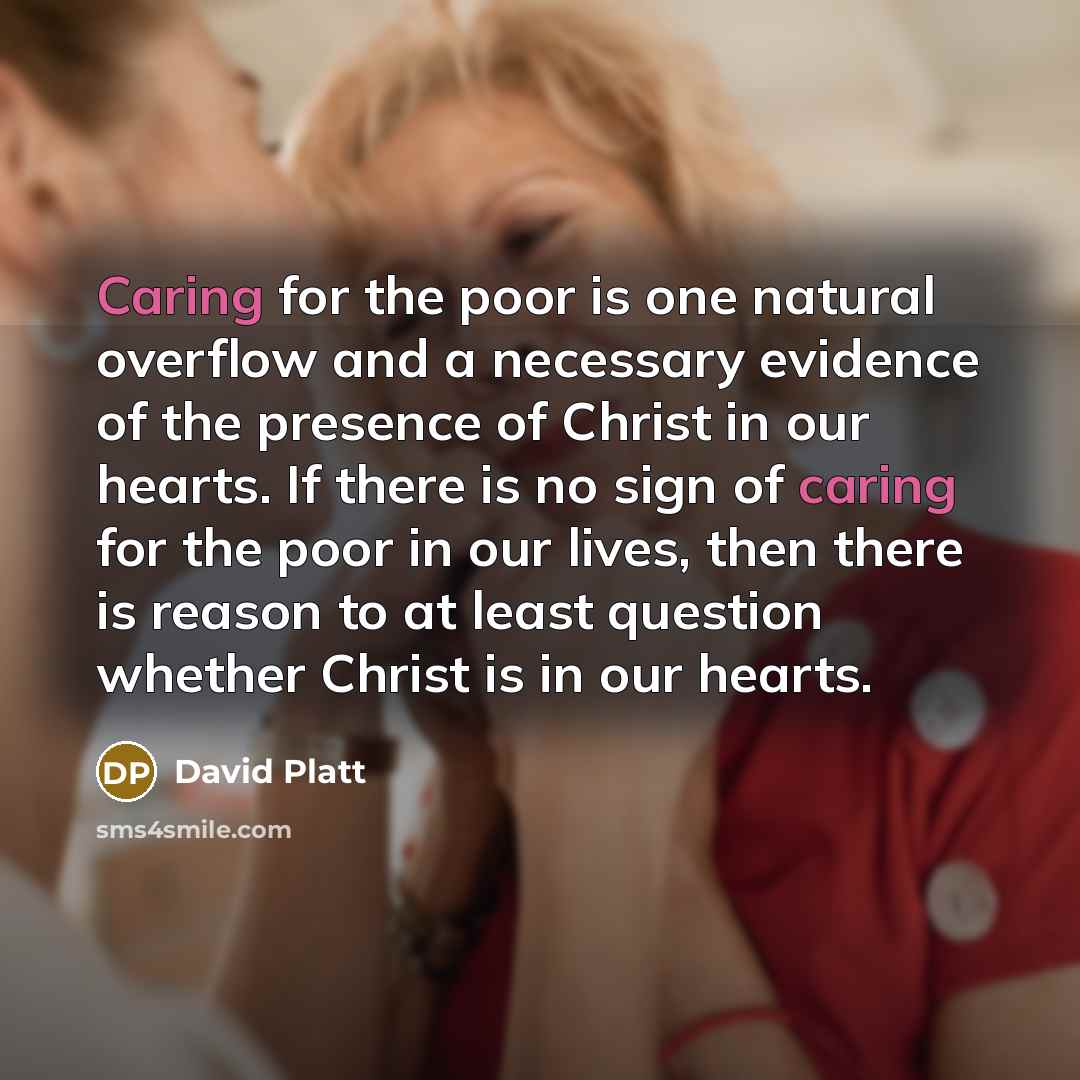 “Caring for the poor is one natural overflow and a…” quote by David Platt