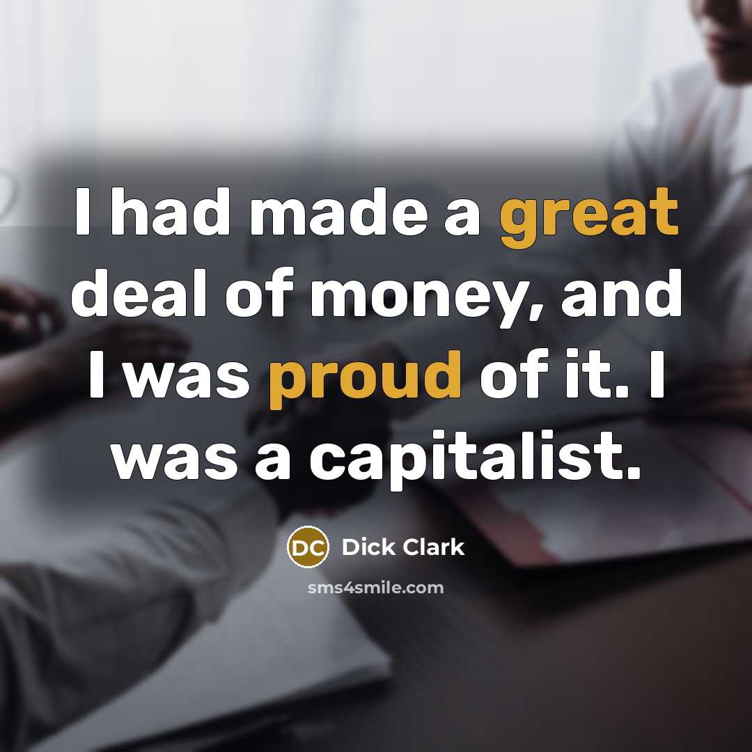“I had made a great deal of money, and I…” quote by Dick Clark