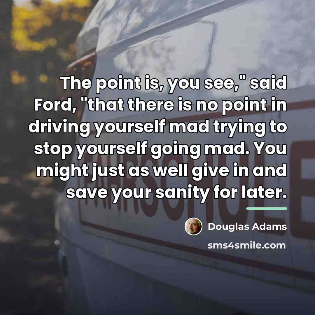 “The point is, you see," said Ford, "that there is…” quote by Douglas Adams