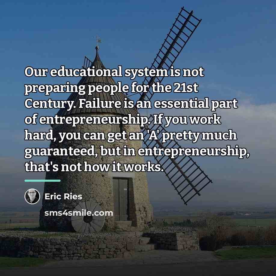 “Our educational system is not preparing people for the 21st…” quote by Eric Ries