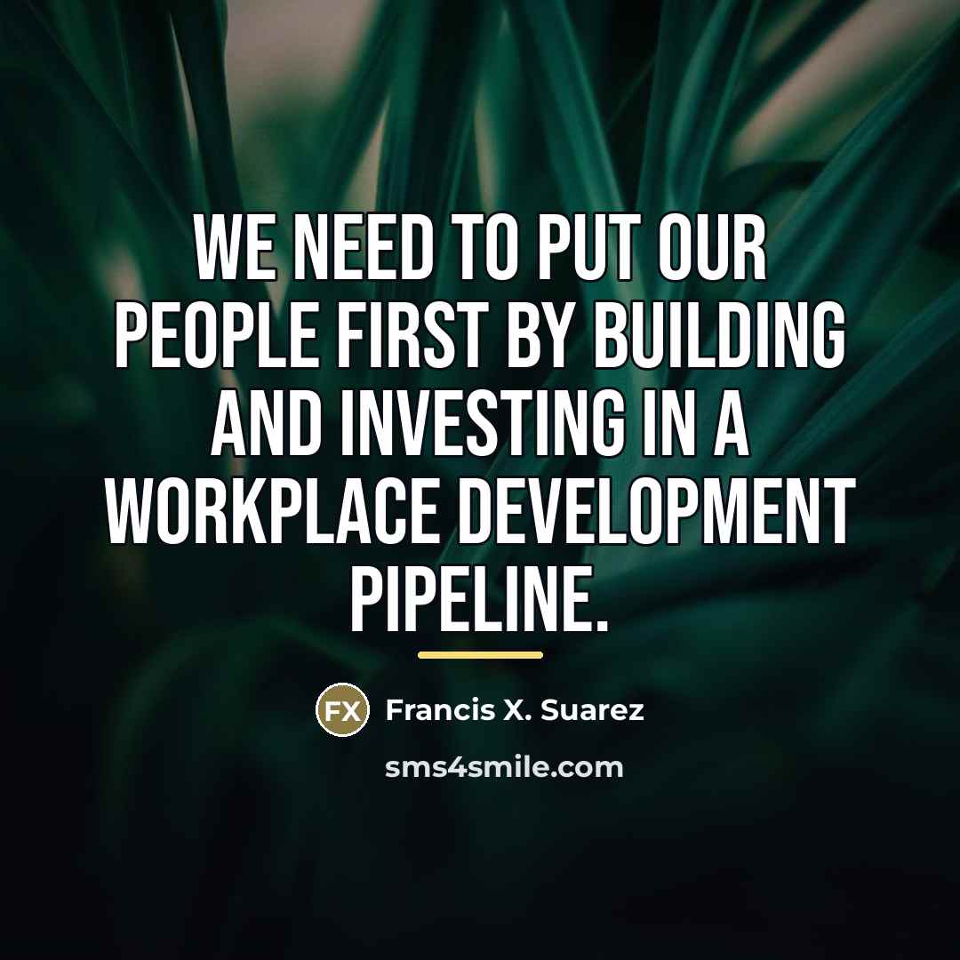 “We need to put our people first by building and…” quote by Francis X. Suarez