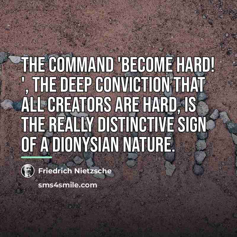 “The command 'become hard! ', the deep conviction that all…” quote by Friedrich Nietzsche