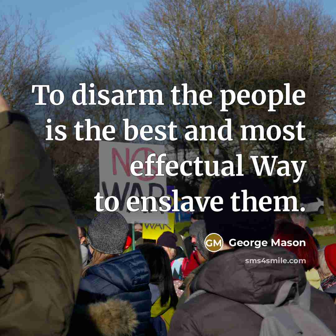 “To disarm the people is the best and most effectual…” quote by George Mason