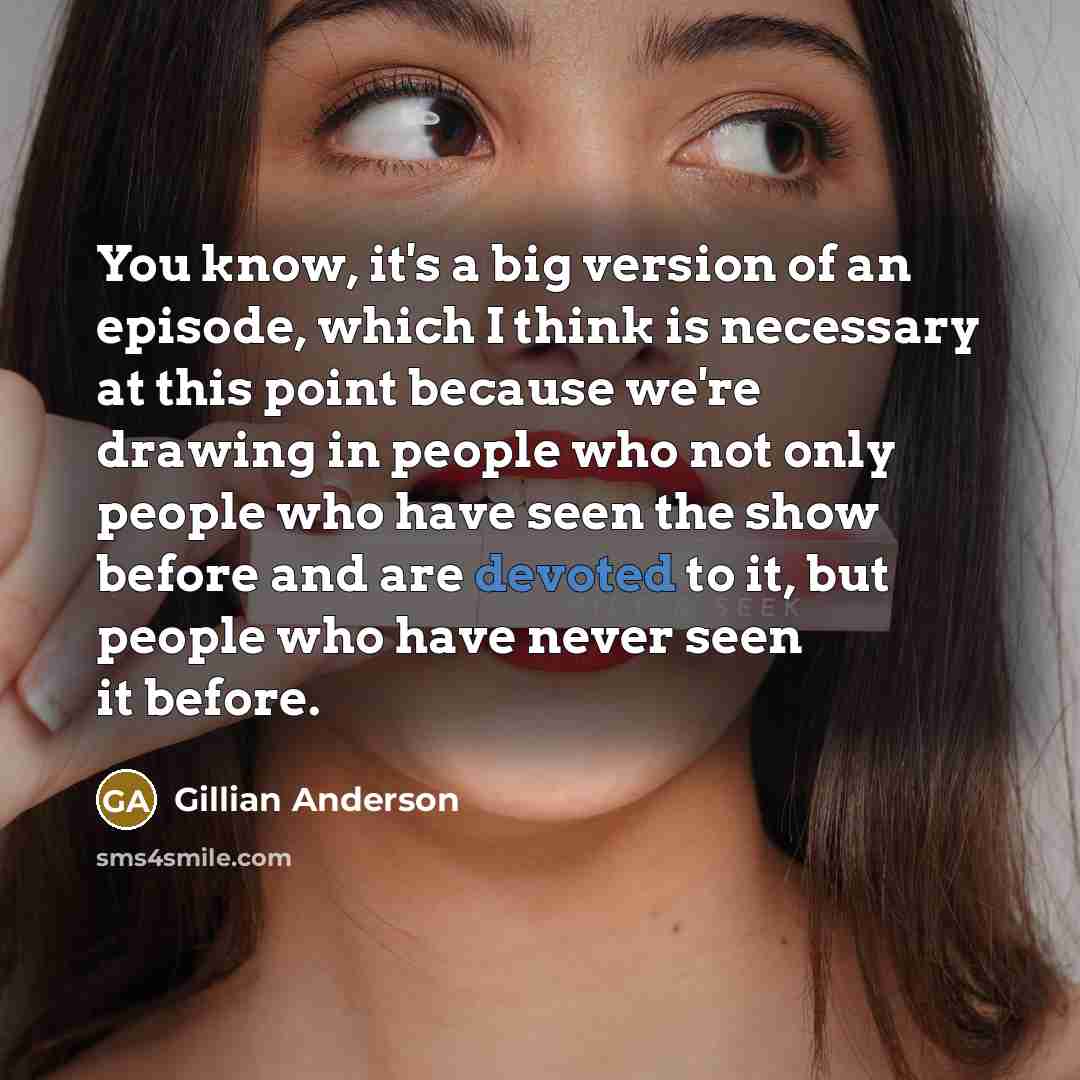 “You know, it's a big version of an episode, which…” quote by Gillian Anderson