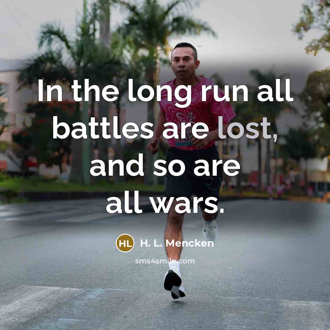 “In the long run all battles are lost, and so…” quote by H. L. Mencken