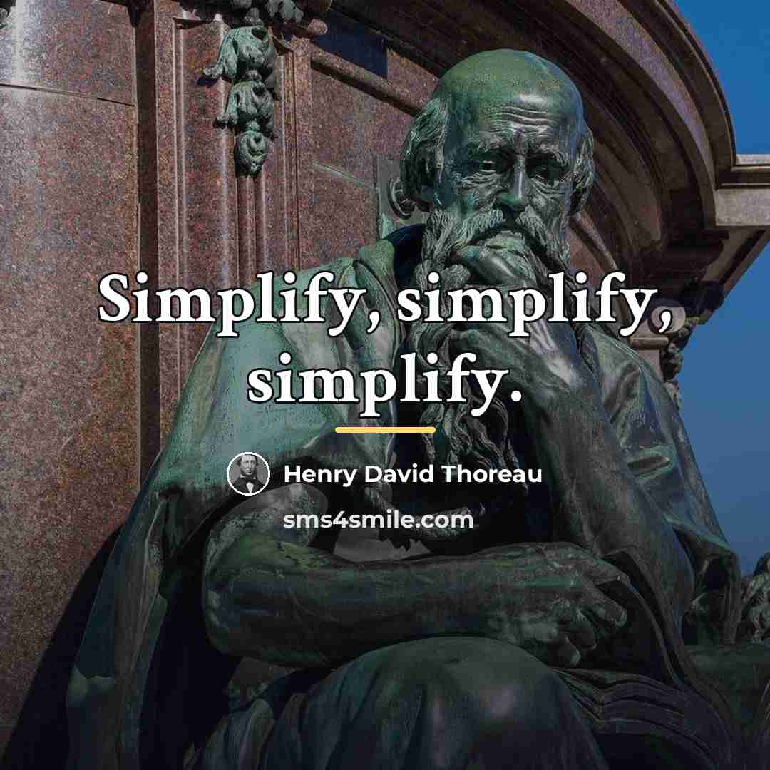 “Simplify, simplify, simplify.…” quote by Henry David Thoreau