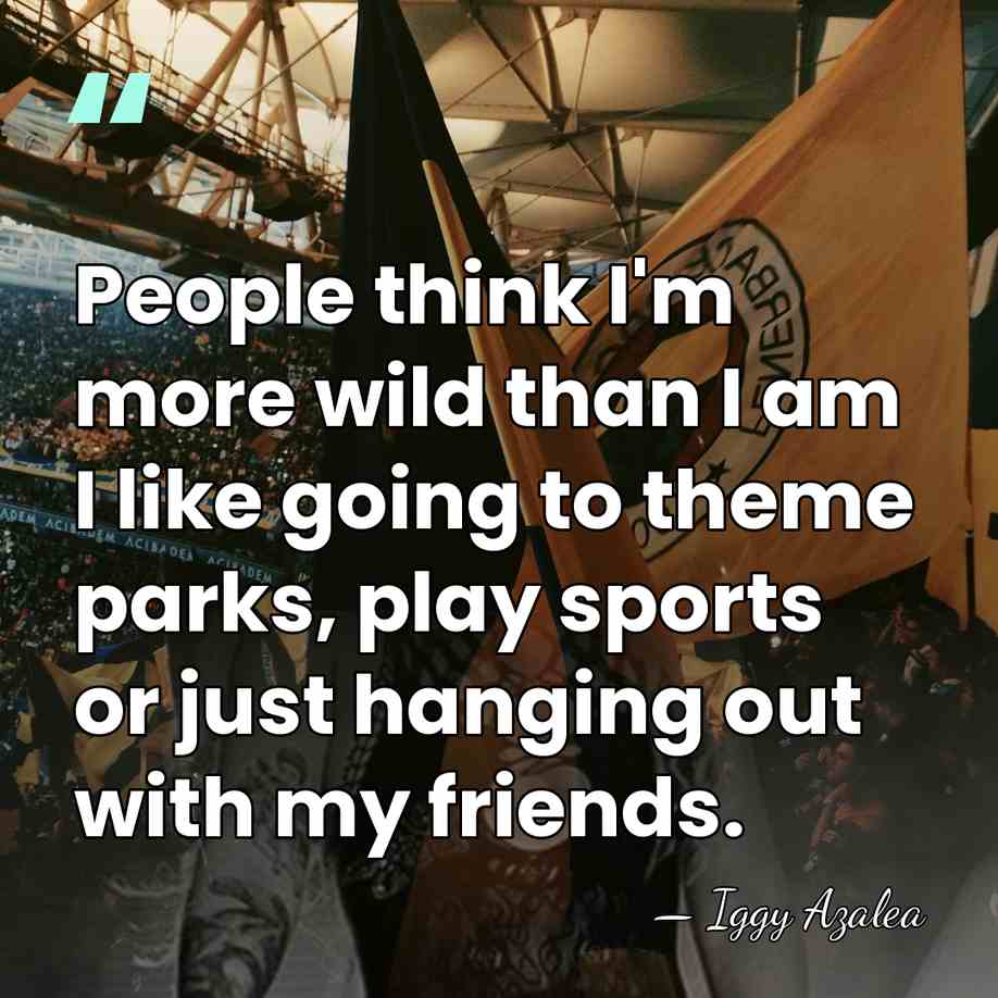 People think I'm more wild than I am I like going to&hellip; - Iggy Azalea