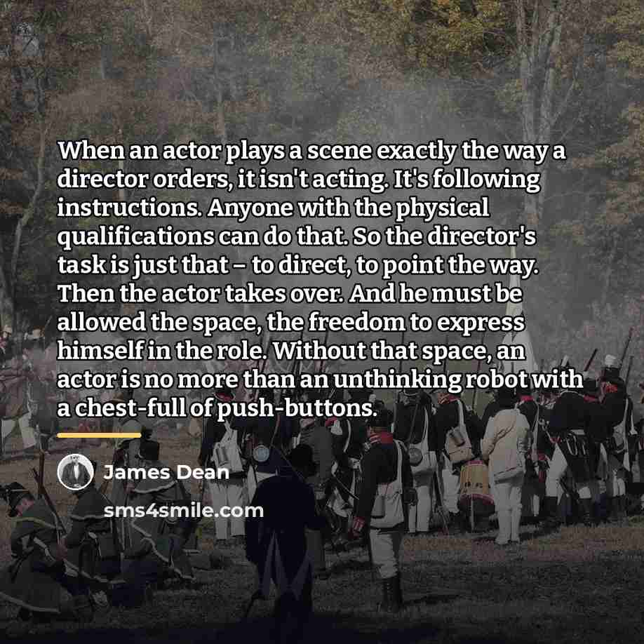 “When an actor plays a scene exactly the way a…” quote by James Dean