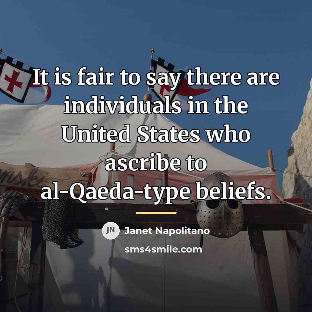“It is fair to say there are individuals in the…” quote by Janet Napolitano