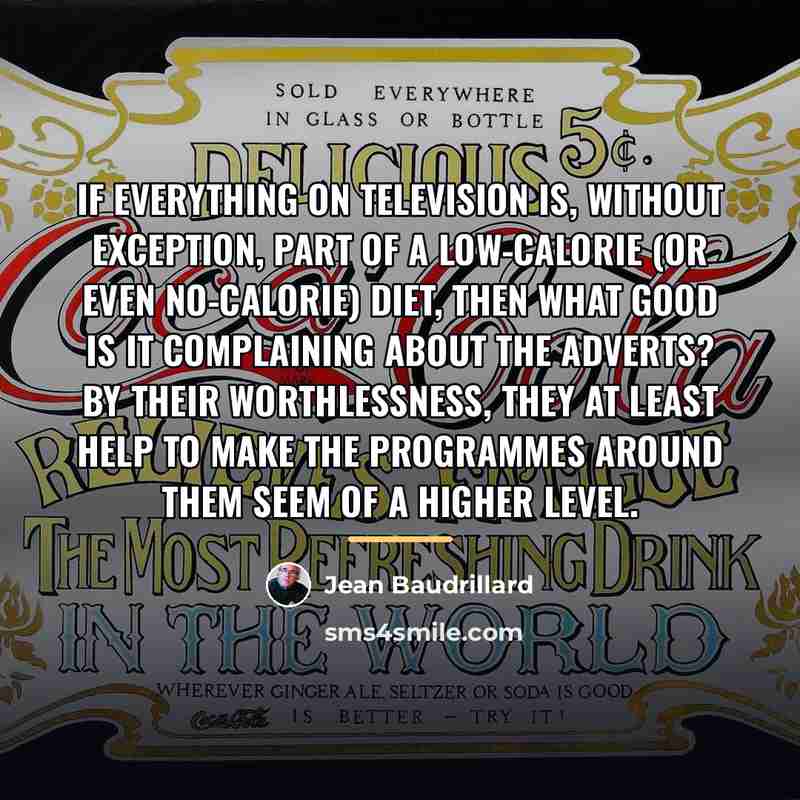 “If everything on television is, without exception, part of a…” quote by Jean Baudrillard
