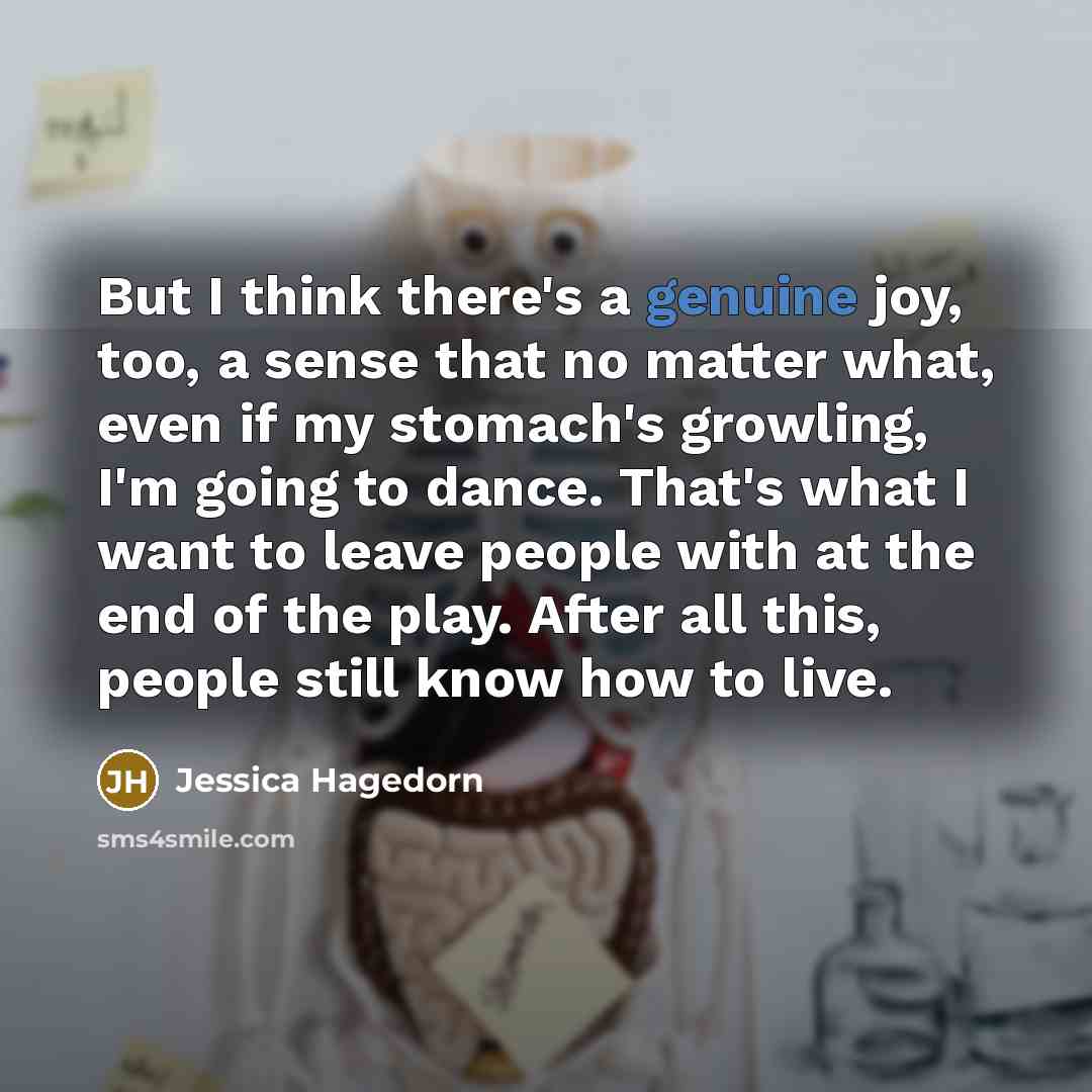 “But I think there's a genuine joy, too, a sense…” quote by Jessica Hagedorn