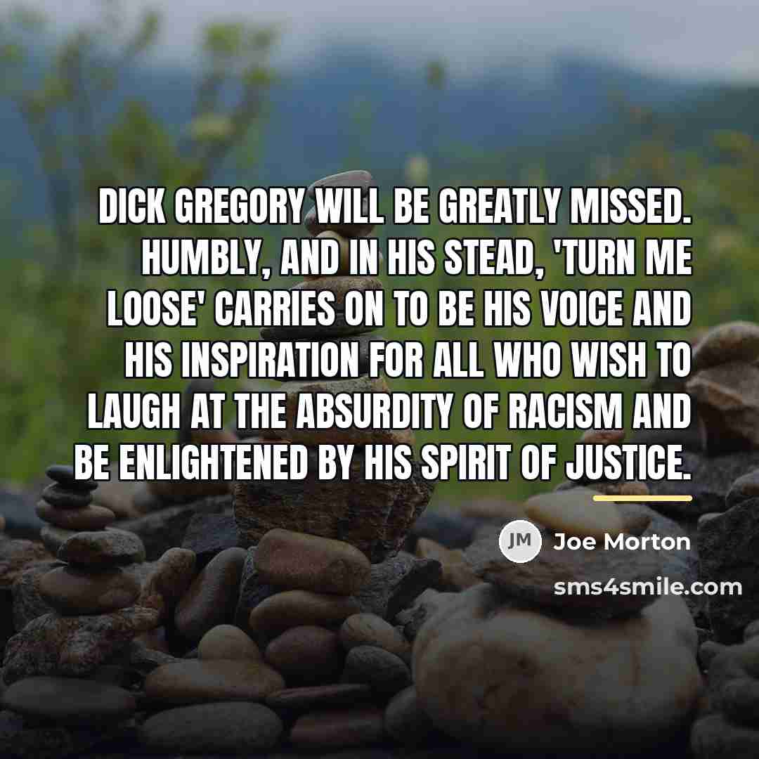 “Dick Gregory will be greatly missed. Humbly, and in his…” quote by Joe Morton