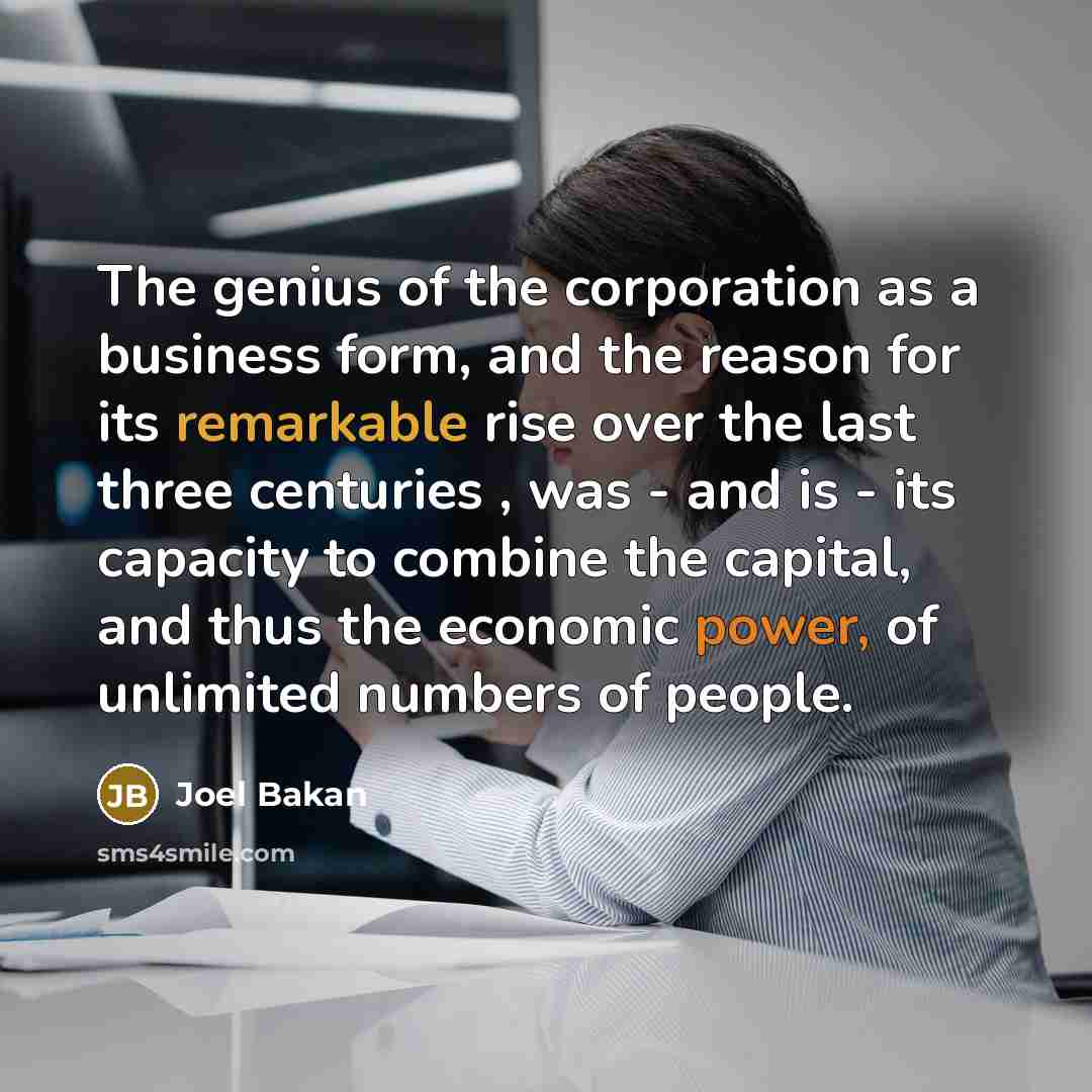 “The genius of the corporation as a business form, and…” quote by Joel Bakan