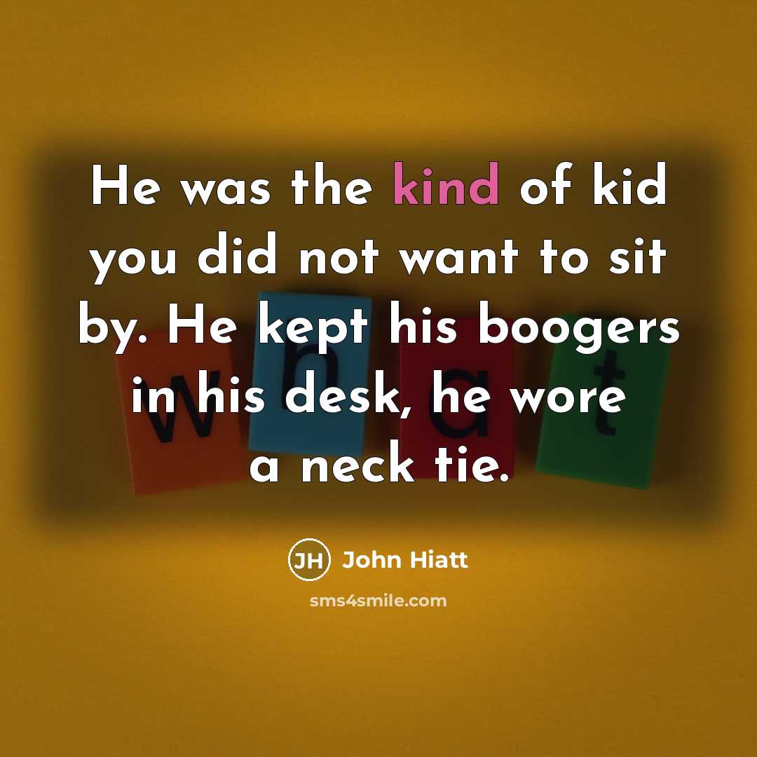 “He was the kind of kid you did not want…” quote by John Hiatt