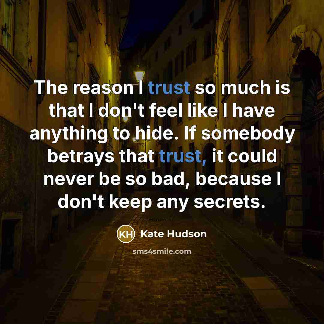 “The reason I trust so much is that I don't…” quote by Kate Hudson