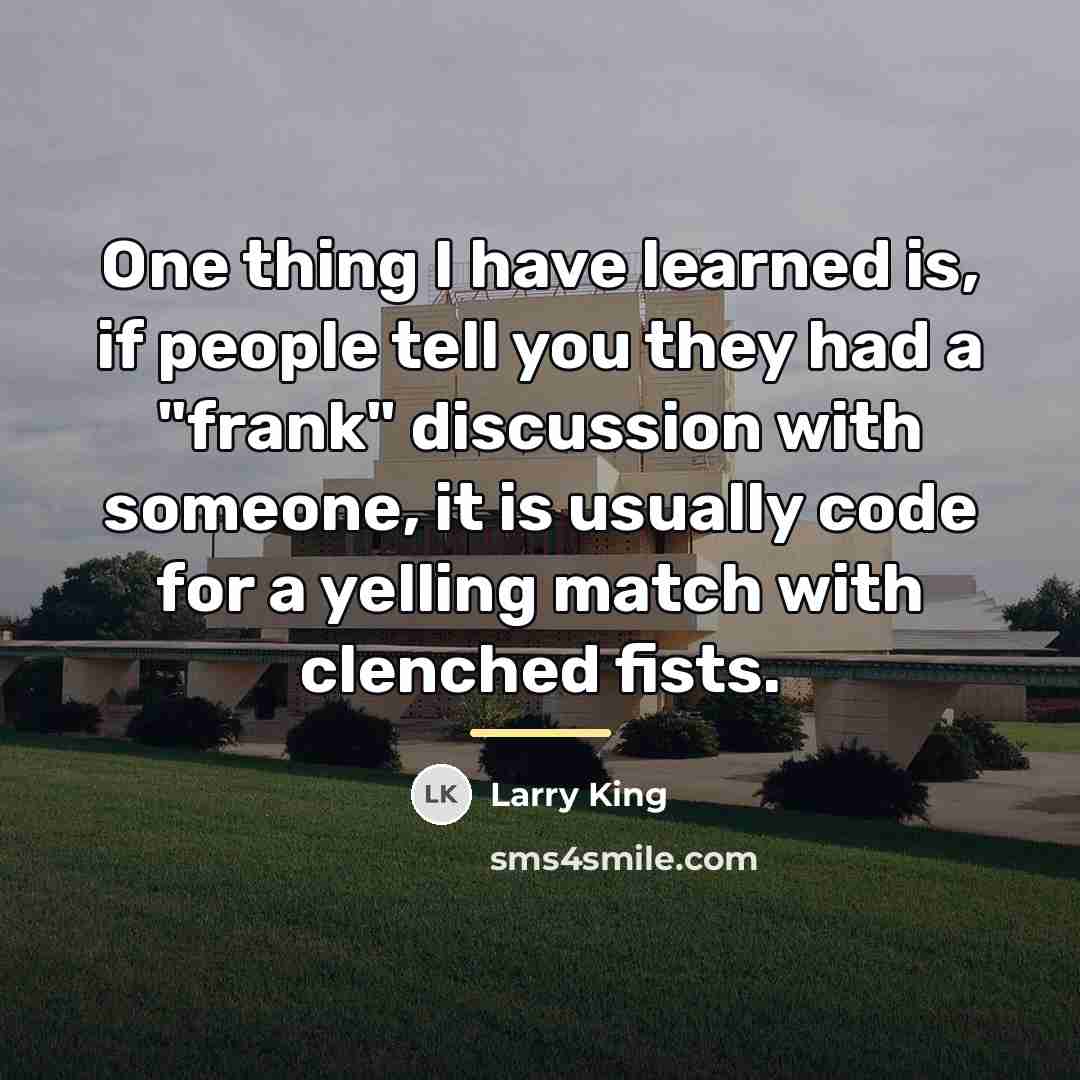 “One thing I have learned is, if people tell you…” quote by Larry King