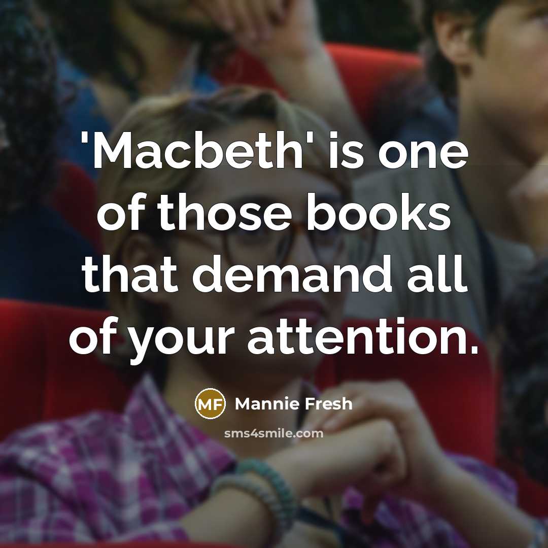 “'Macbeth' is one of those books that demand all of…” quote by Mannie Fresh