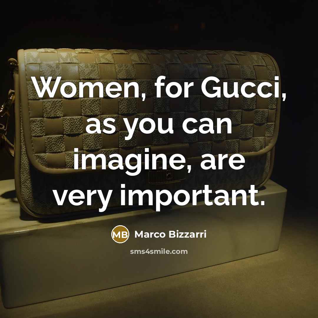 “Women, for Gucci, as you can imagine, are very important.…” quote by Marco Bizzarri