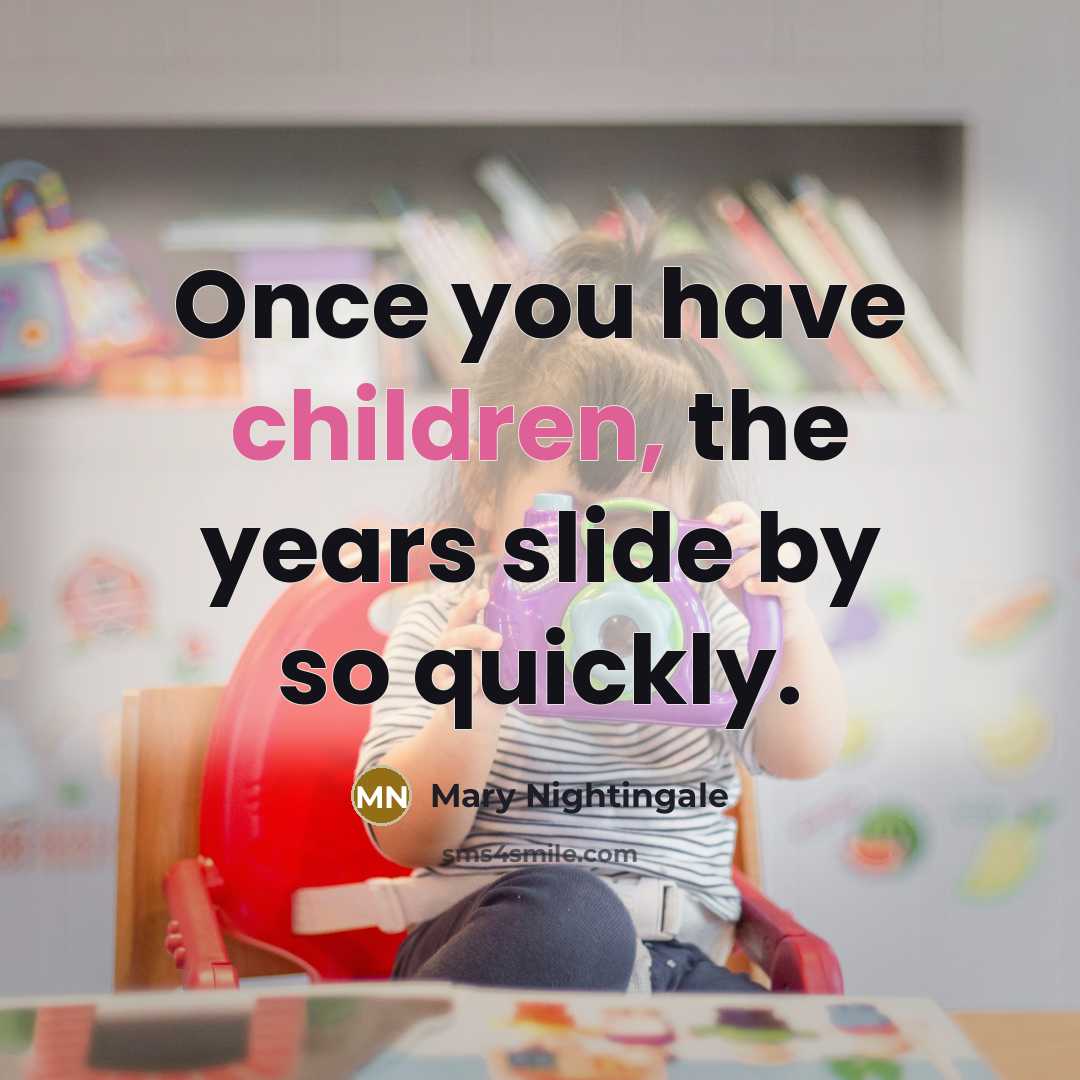 “Once you have children, the years slide by so quickly.…” quote by Mary Nightingale
