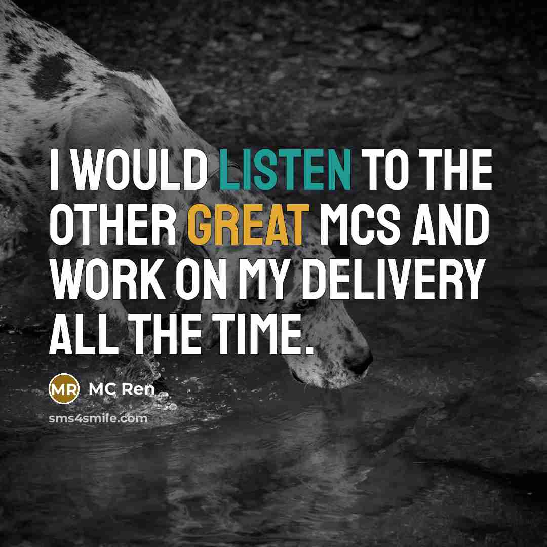 “I would listen to the other great MCs and work…” quote by MC Ren