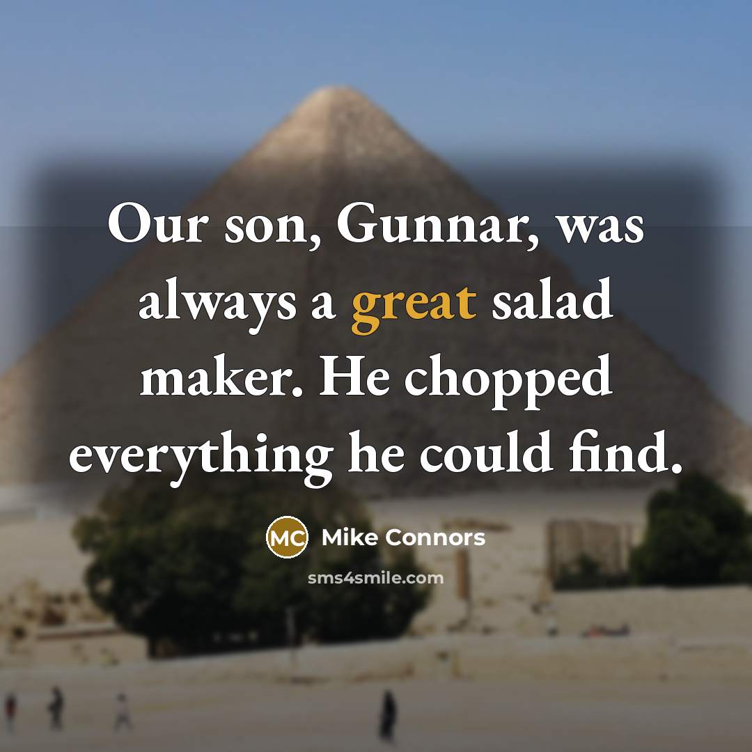 “Our son, Gunnar, was always a great salad maker. He…” quote by Mike Connors