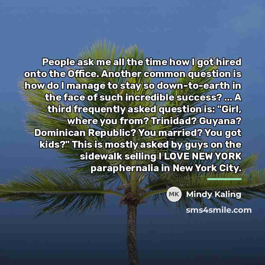 “People ask me all the time how I got hired…” quote by Mindy Kaling