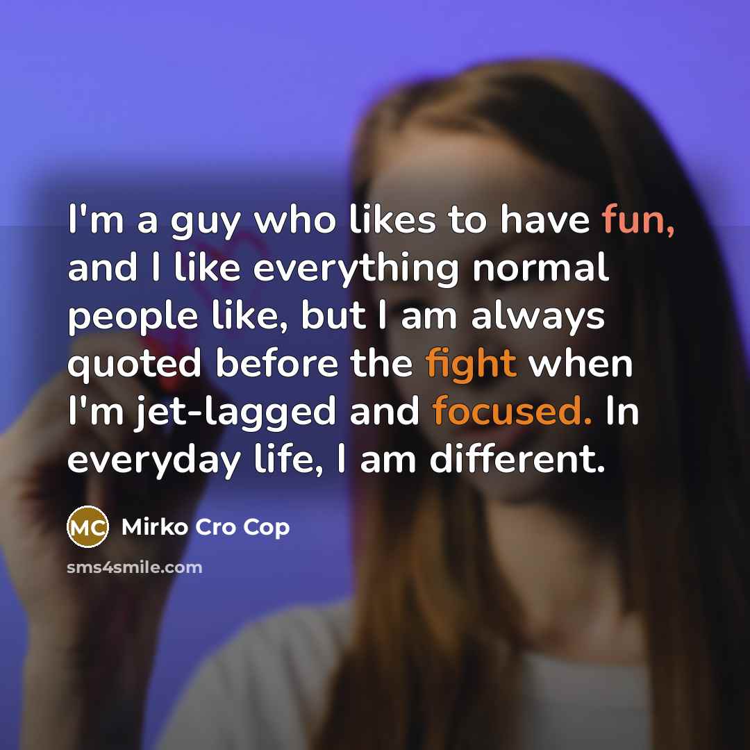 “I'm a guy who likes to have fun, and I…” quote by Mirko Cro Cop