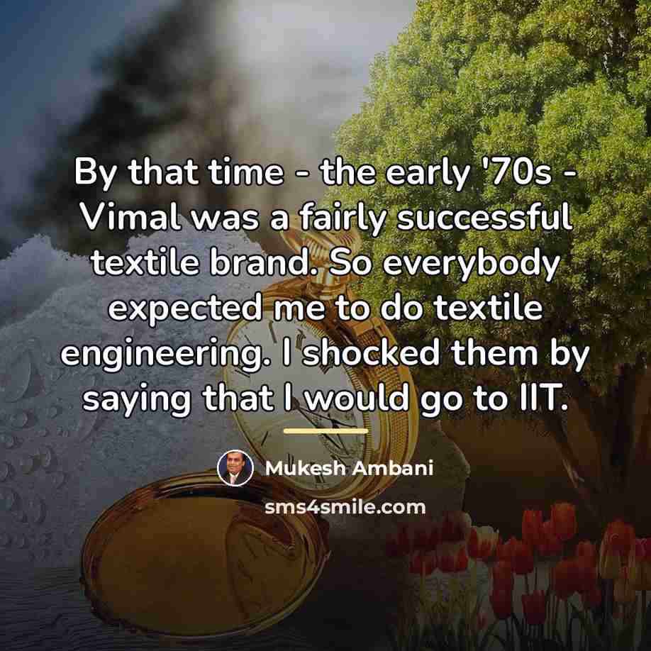 “By that time - the early '70s - Vimal was…” quote by Mukesh Ambani