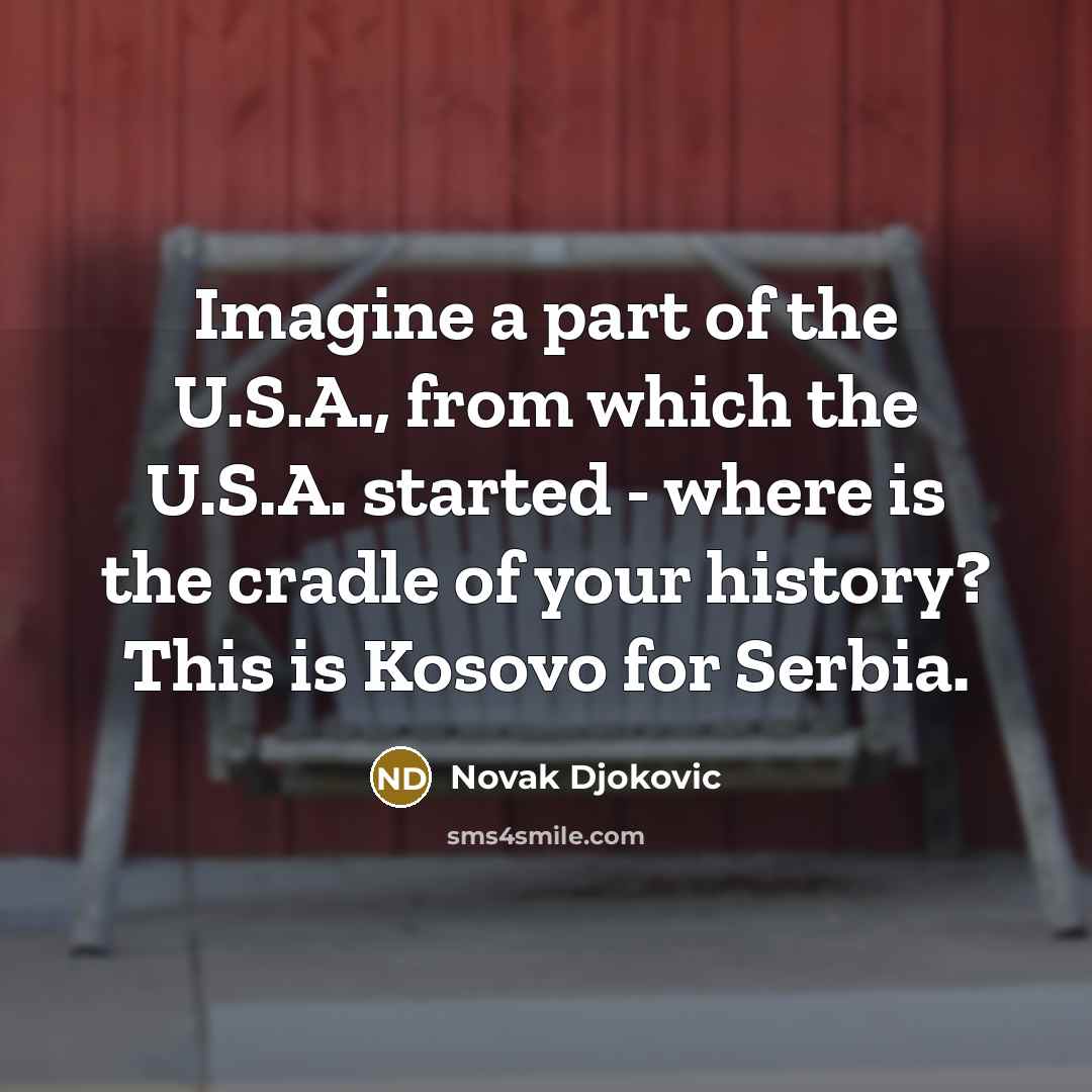 “Imagine a part of the U.S.A., from which the U.S.A.…” quote by Novak Djokovic