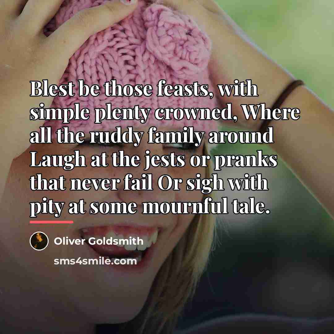 “Blest be those feasts, with simple plenty crowned, Where all…” quote by Oliver Goldsmith