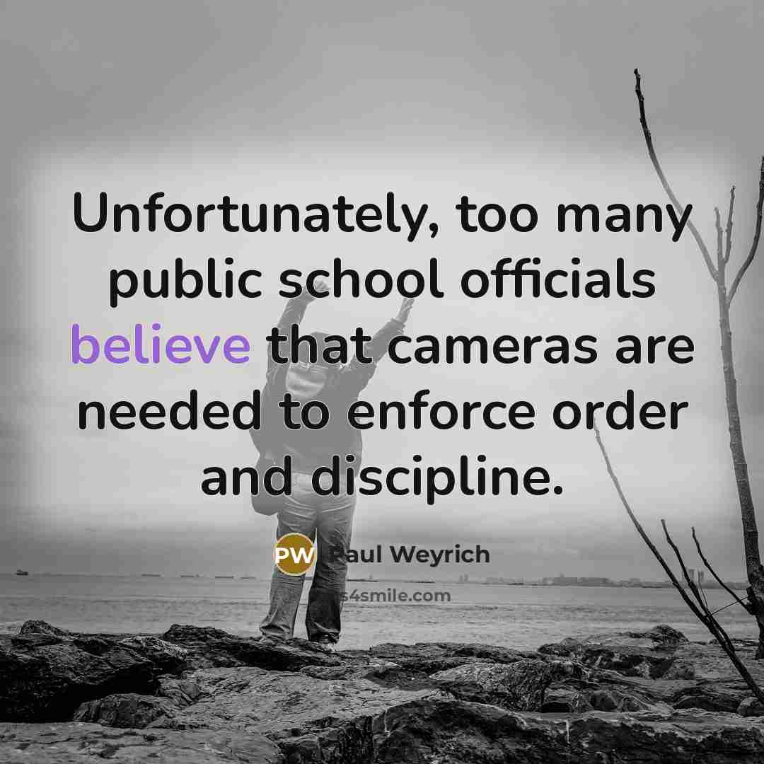 “Unfortunately, too many public school officials believe that cameras are…” quote by Paul Weyrich