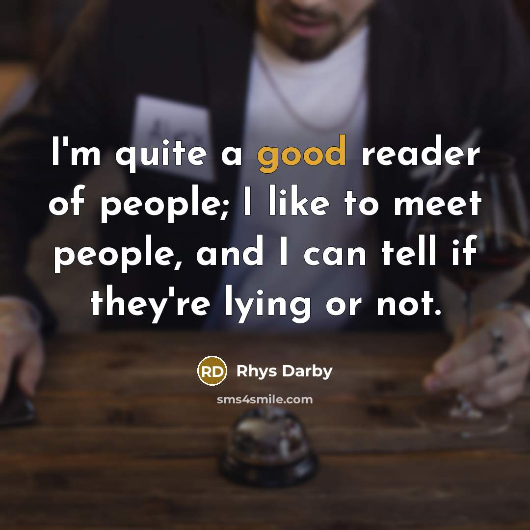 “I'm quite a good reader of people; I like to…” quote by Rhys Darby