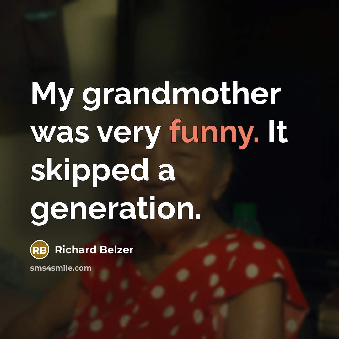 “My grandmother was very funny. It skipped a generation.…” quote by Richard Belzer